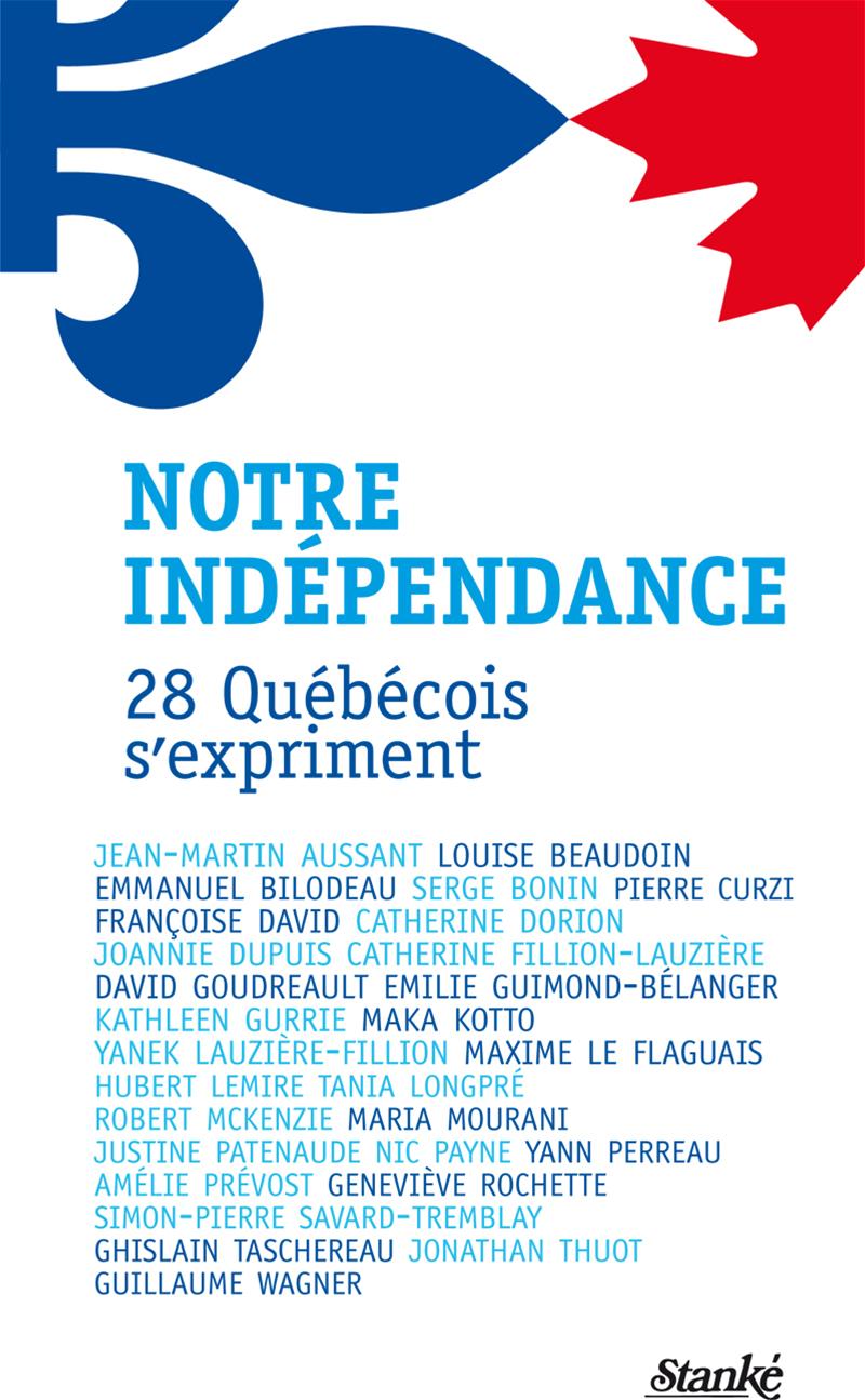 Couverture du livre de Notre indépendance : 28 Québécois s'expriment - papier format